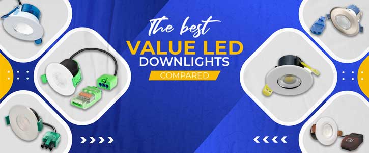 The Best Value LED Downlights Compared