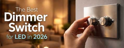 The Best Dimmer Switch for LED in 2026